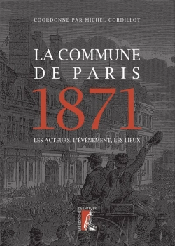 Bertrand.pt - La Commune De Paris, 1871 ; Les Acteurs, L'Événement, Les Lieux