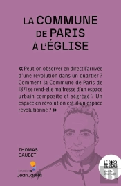 La Commune De Paris À L'Église : La Révolution S'Installe Au Quartier