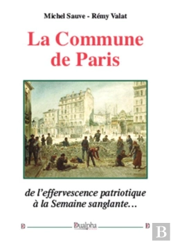 Bertrand.pt - La Commune De Paris ; De L'Effervescence Patriotique À La Semaine Sanglante...