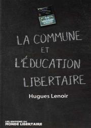 La Commune De Paris Et L'Éducation ; Guillaume, Pionnier D'Une Pédagogie Émancipatrice ; Écrits Et Pensées Libertaires