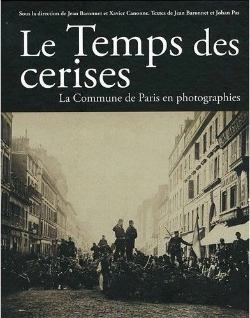 Bertrand.pt - La Commune En Photographies ; Le Temps Des Cerises