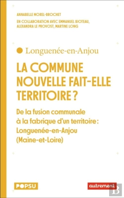 Bertrand.pt - La Commune Nouvelle Fait Elle Territoire ? - De La Commune Nouvelle A La Fabrique D'Un Territoire :