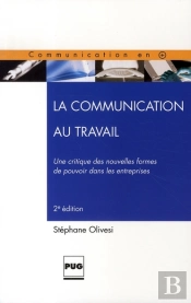 La Communication Au Travail ; Une Critique Des Nouvelles Formes De Pouvoir Dans Les Entreprises