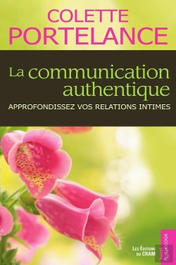 Bertrand.pt - La Communication Authentique - Approfondissez Vos Relations Intimes