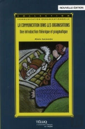 La Communication Dans Les Organisations ; Une Introduction Théorique Et Pragmatique (2e Édition)
