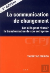 La Communication De Changement ; Les Clés Pour Réussir La Transformation De Son Entreprise (2e Édition)