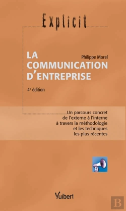 Bertrand.pt - La Communication D'Entreprise ; Un Parcours Concret De L'Externe À L'Interne À Travers La Méthodologie Et Les Techniques Les Plus Récentes (4e Édition)
