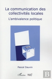 La Communication Des Collectivités Locales ; L'Ambivalence Politique