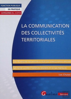 Bertrand.pt - La Communication Des Collectivités Territoriales : Les 10 Principes Fondamentaux Pour Une Communication Efficiente. Un Guide Illustré D'Exemples Concrets Et De Cas Pratiques