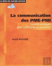 La Communication Des Pme-Pmi ; Conseils Pratiques Pour L'Efficacité Au Quotidien