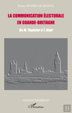 Bertrand.pt - La Communication Électorale En Grande-Bretagne : De M. Thatcher À T. Blair