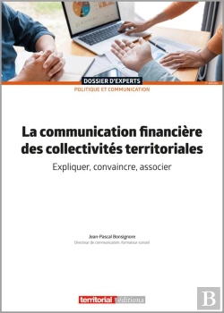 Bertrand.pt - La Communication Financière Des Collectivités Territoriales : Expliquer, Convaincre, Associer