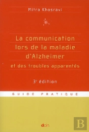 La Communication Lors De La Maladie D Alzheimer Et Des Troubles Apparentes 3e Edition