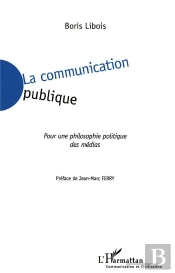 La Communication Publique ; Pour Une Philosophie Politique Des Medias