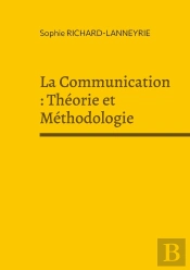 La Communication : Théorie Et Méthodologie