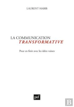 Bertrand.pt - La Communication Transformative ; Pour En Finir Avec Les Idées Vaines