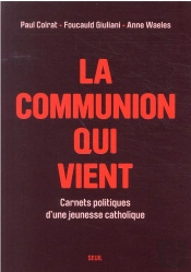 La Communion Qui Vient. Carnets Politiques D'Une Jeunesse Catholique