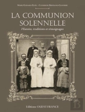 La Communion Solennelle ; Histoire, Traditions Et Témoignages