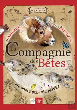 Bertrand.pt - La Compagnie Des Bêtes ; Les Animaux De La Montagne ; Vie Publique Et Vie Privée
