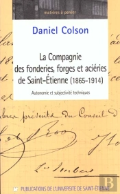 La Compagnie Des Forges Et Acieries De Saint-Etienne (1865-1914)