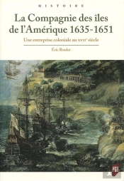 La Compagnie Des Îles De L'Amérique ; Une Entreprise Coloniale Au Xviie Siècle