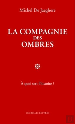 Bertrand.pt - La Compagnie Des Ombres ; À Quoi Sert L'Histoire?