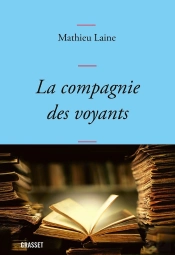 La Compagnie Des Voyants : Ces Grands Romans Qui Nous Éclairent