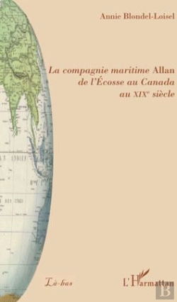 Bertrand.pt - La Compagnie Maritime Allan De L'Écosse Au Canada Au Xixe Siècle