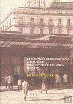 Bertrand.pt - La Compañía Metropolitano Alfonso Xiii. Una Historia Económica (1917-1977)