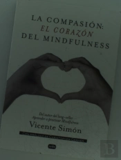 La Compasión: El Corazón Del Mindfulness