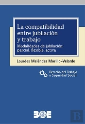 La Compatibilidad Entre Jubilacion Y Trabajo. Modalidades De Jubi