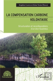 La Compensation Carbone Volontaire : Structuration Et Reconfigurations D'Un Éco-Business
