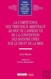 La Compétence Des Tribunaux Arbitraux Ad Hoc De L'Annexe Vii De La Convention Des Nations Unies Sur Le Droit De La Mer