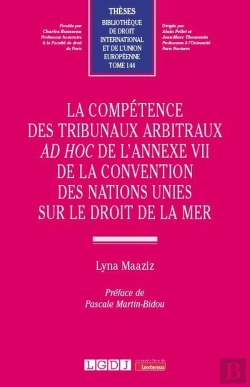 Bertrand.pt - La Compétence Des Tribunaux Arbitraux Ad Hoc De L'Annexe Vii De La Convention Des Nations Unies Sur Le Droit De La Mer
