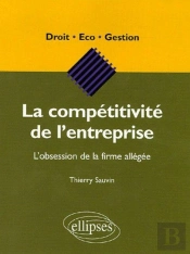 La Compétitivité De L'Entreprise - L'Obsession De La Firme Allégée