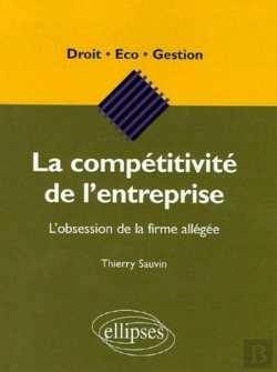 Bertrand.pt - La Compétitivité De L'Entreprise - L'Obsession De La Firme Allégée