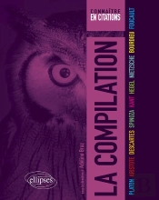 La Compilation : Platon, Aristote, Descartes, Spinoza, Kant, Hegel, Nietzsche, Bourdieu, Foucault