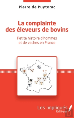Bertrand.pt - La Complainte Des Éleveurs De Bovins ; Petite Histoire D'Hommes Et De Vaches En France
