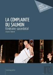 La Complainte Du Saumon : Itinéraire Sacerdotal