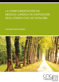 Bertrand.pt - La Complementación Del Negocio Jurídico De Disposición En El Código Civil De Cataluña