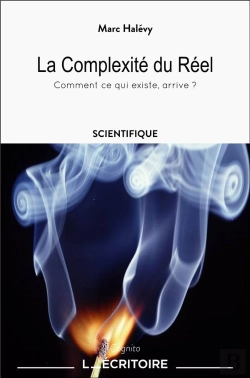 Bertrand.pt - La Complexité Du Réel : Comment Ce Qui Existe, Arrive ?