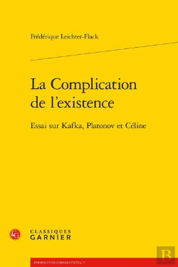 Bertrand.pt - La Complication De L'Existence ; Essai Sur Kafka, Platonov Et Céline