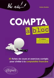 La Compta À Bloc ; 30 Fiches De Cours Et Exercices Corrigés Pour S'Initier À La Comptabilité Financière
