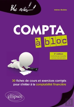 Bertrand.pt - La Compta À Bloc ; 30 Fiches De Cours Et Exercices Corrigés Pour S'Initier À La Comptabilité Financière