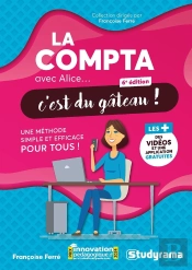La Compta Avec Alice, C'Est Du Gâteau ! : Une Méthode Simple Et Efficace Pour Tous