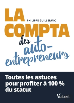 Bertrand.pt - La Compta Des Auto-Entrepreneurs : Toutes Les Astuces Pour Profiter À 100 % Du Statut