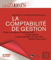 La Comptabilite De Gestion - 20eme Edition - Couts Complets Et Methode Abc - Couts Partiels - Couts