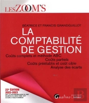 La Comptabilite De Gestion, 23eme Edition - Couts Complets Et Methode Abc - Couts Partiels - Couts P