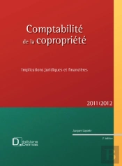 La Comptabilité De La Copropriété ; Implications Juridiques Et Financières (Édition 2011/2012)