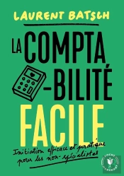 La Comptabilité Facile ; Initiation Efficace Et Pratique Pour Les Non-Spécialistes
